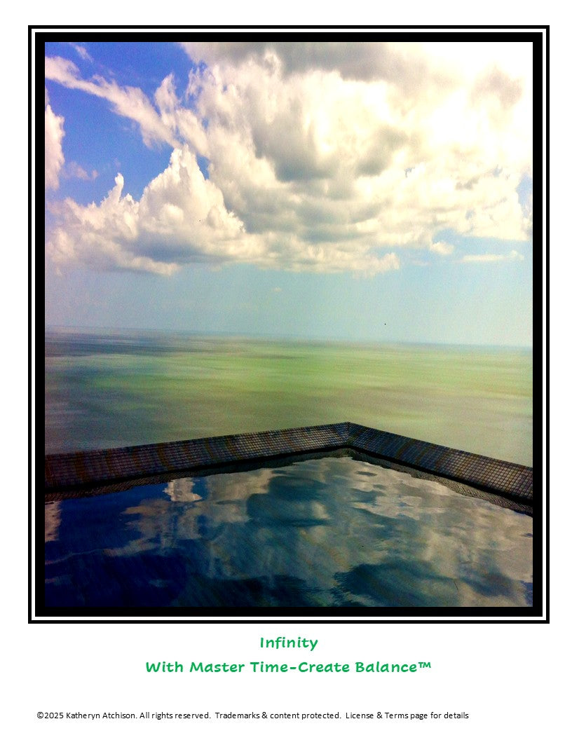 One of the Cover pages for Master Time-Create Balance™ Digital All-In-One Planner.  Image is looking out from an infinity pool over the ocean with clouds above, symbolizing "Infinity" and Intentional Living. 
