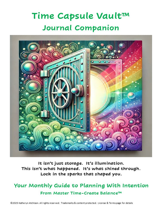 Cover page for Time Capsule Vault™, a journal resource for Master Time-Create Balance Digital All-In-One Planner.  Artwork features a colorful vault door opening to reveal light and a rainbow symbolizing preserved memories , growth and illumination of Intentional Living 